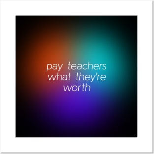 Pay Teachers What They're Worth - Increase Teacher Salary Posters and Art